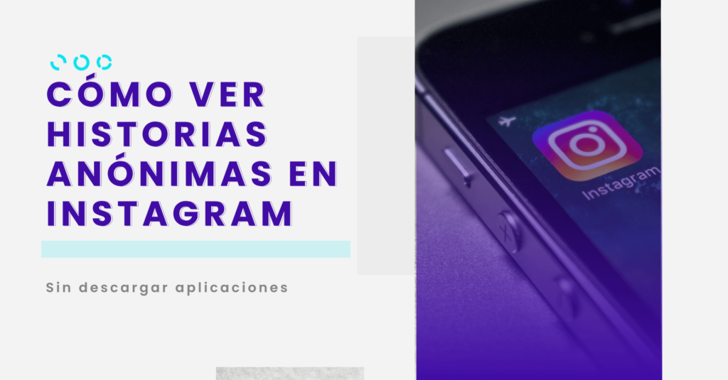 Ver historias anónimas en instagram paso a paso