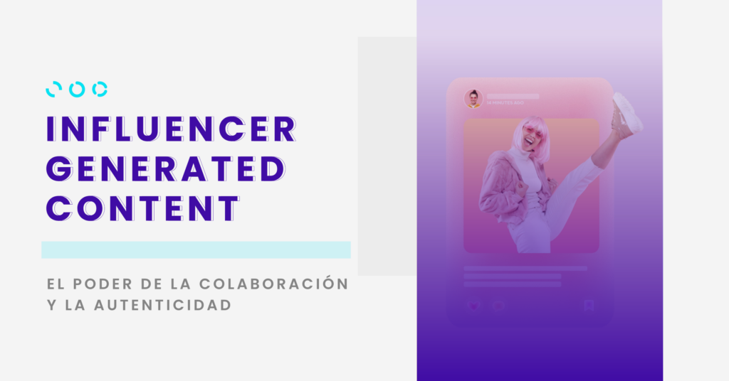 qué es el influencer generated content